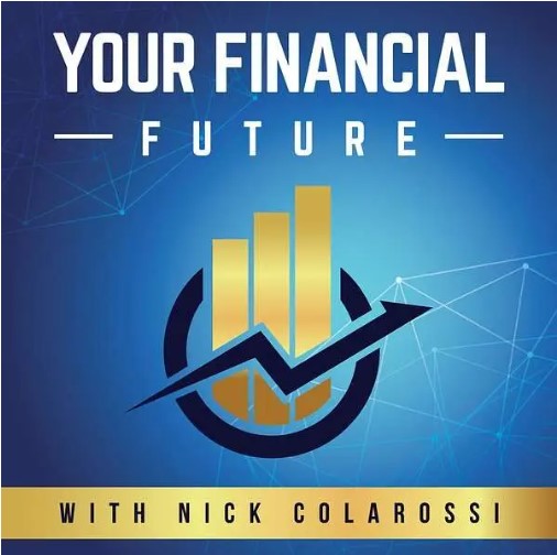 Your Financial Future with Nick Colarossi